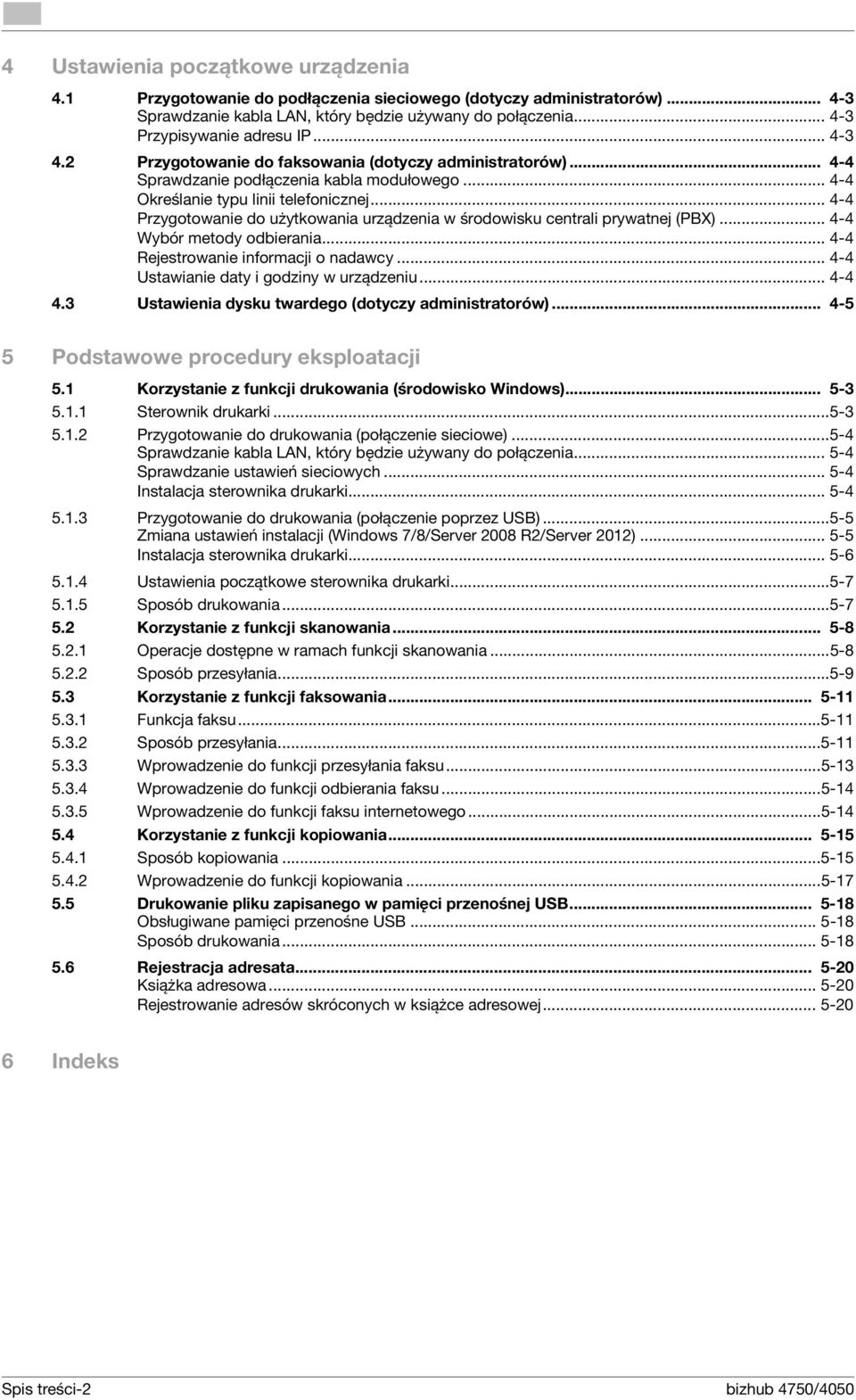 .. 4-4 Przygotowanie do użytkowania urządzenia w środowisku centrali prywatnej (PBX)... 4-4 Wybór metody odbierania... 4-4 Rejestrowanie informacji o nadawcy.