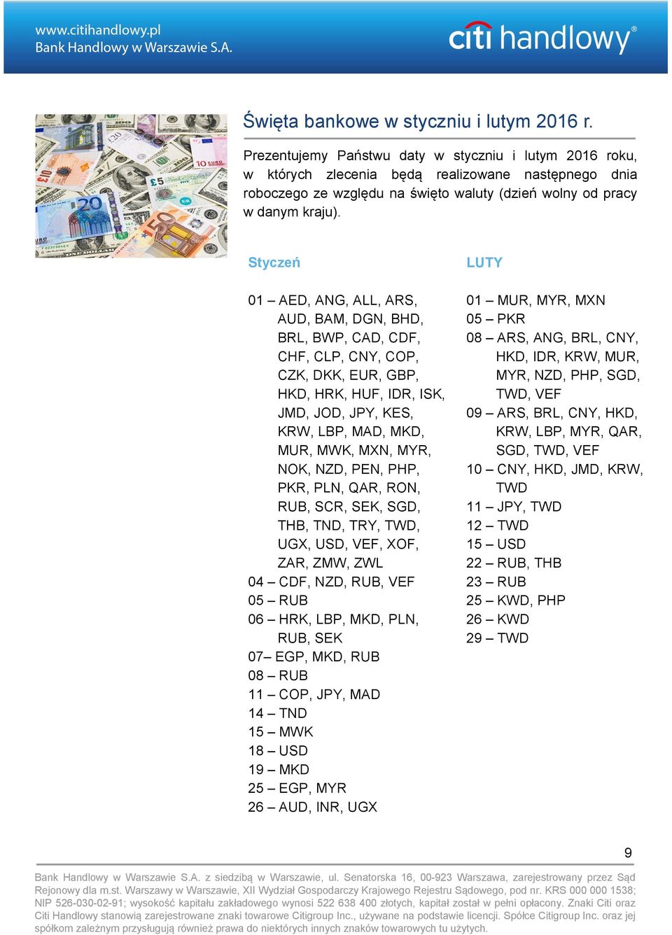 Styczeń 01 AED, ANG, ALL, ARS, AUD, BAM, DGN, BHD, BRL, BWP, CAD, CDF, CHF, CLP, CNY, COP, CZK, DKK, EUR, GBP, HKD, HRK, HUF, IDR, ISK, JMD, JOD, JPY, KES, KRW, LBP, MAD, MKD, MUR, MWK, MXN, MYR,