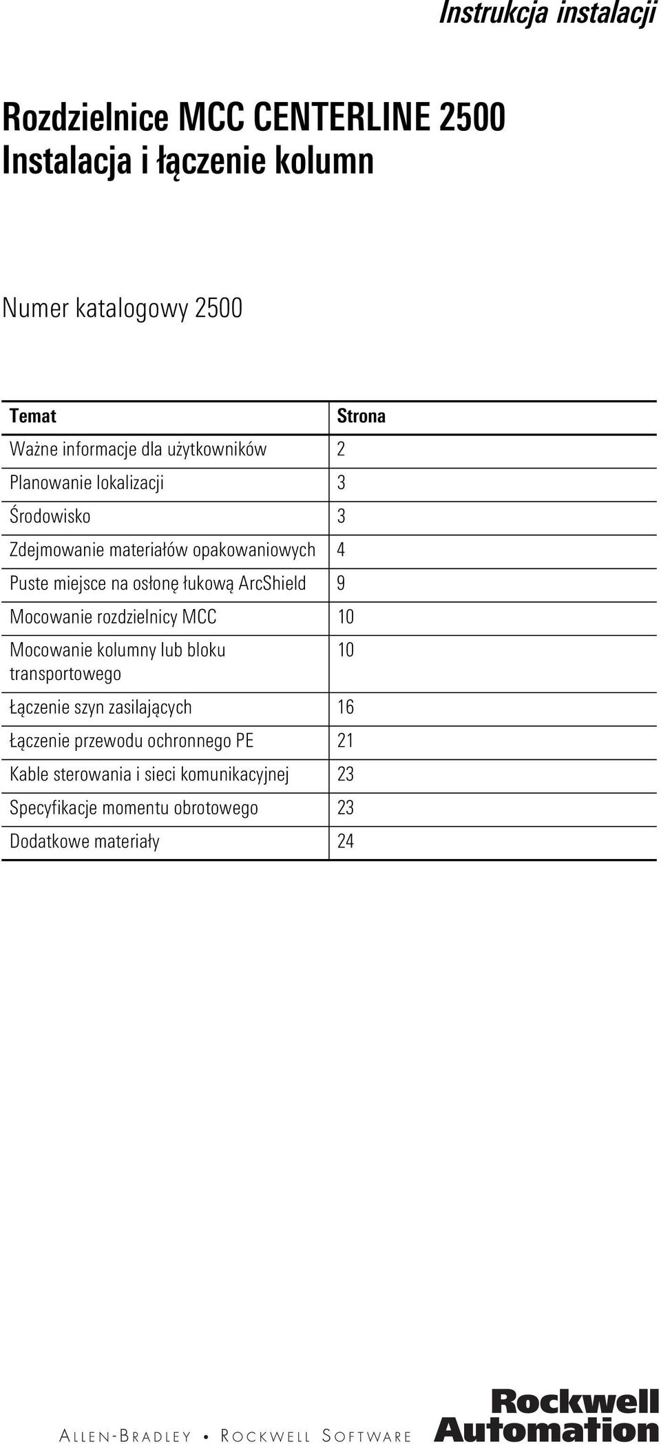 osłonę łukową ArcShield 9 Mocowanie rozdzielnicy MCC 10 Mocowanie kolumny lub bloku 10 transportowego Łączenie szyn zasilających