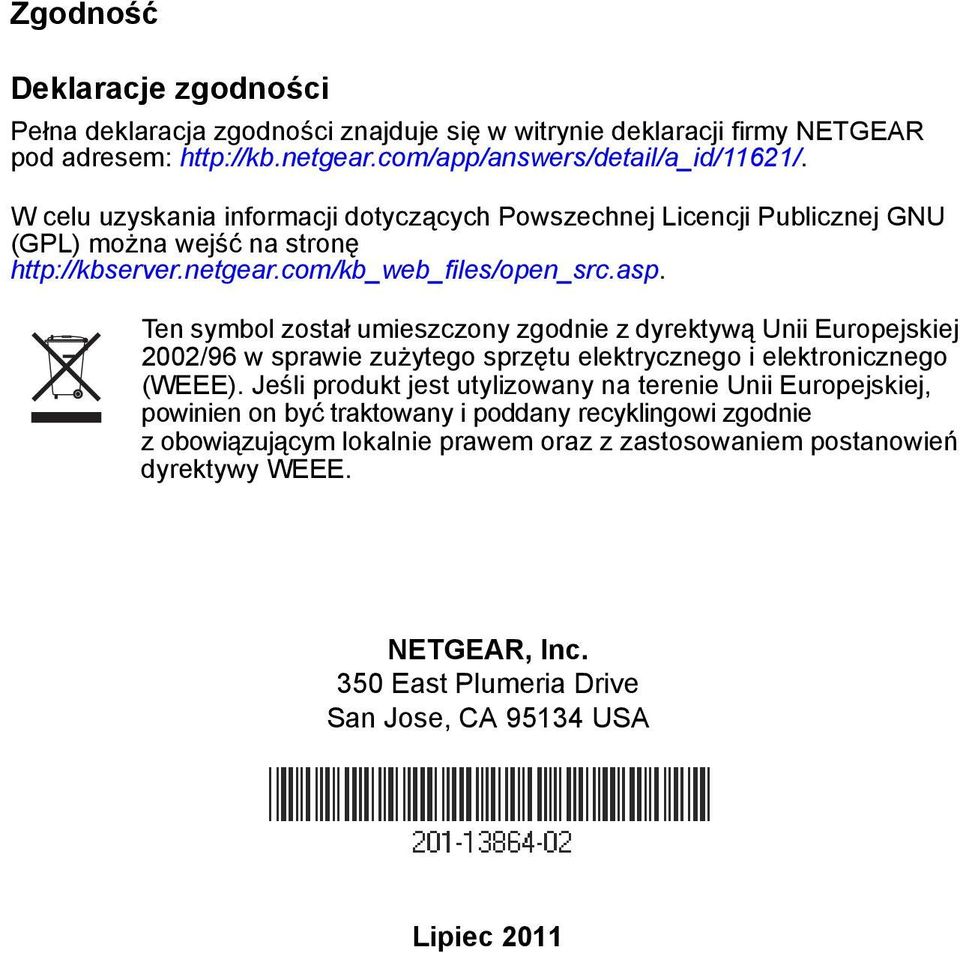 Ten symbol został umieszczony zgodnie z dyrektywą Unii Europejskiej 2002/96 w sprawie zużytego sprzętu elektrycznego i elektronicznego (WEEE).