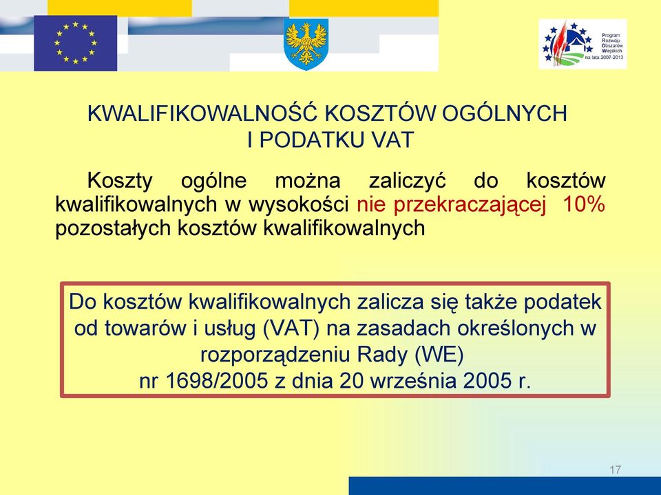 kwalifikowalnych Do kosztów kwalifikowalnych zalicza się także podatek od towarów i