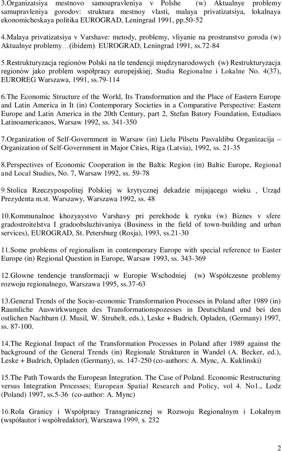 Restrukturyzacja regionów Polski na tle tendencji międzynarodowych (w) Restrukturyzacja regionów jako problem współpracy europejskiej; Studia Regionalne i Lokalne No.