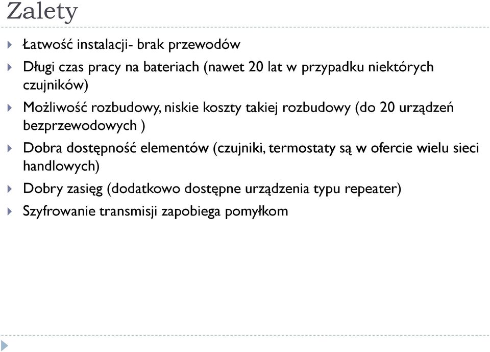 bezprzewodowych ) Dobra dostępność elementów (czujniki, termostaty są w ofercie wielu sieci