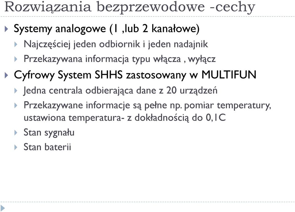 zastosowany w MULTIFUN Jedna centrala odbierająca dane z 20 urządzeń Przekazywane informacje