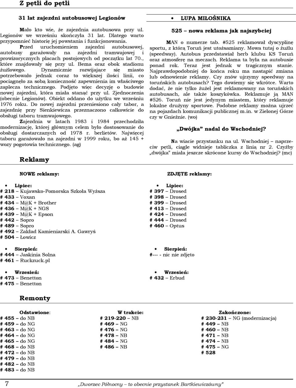 Przed uruchomieniem zajezdni autobusowej, autobusy garażowały na zajezdni tramwajowej i prowizorycznych placach postojowych od początku lat 70., które znajdowały się przy ul.