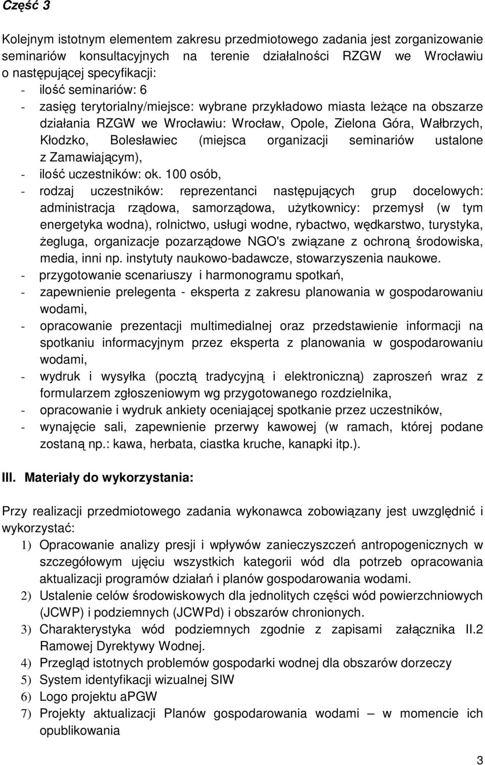 organizacji seminariów ustalone z Zamawiającym), - ilość uczestników: ok.