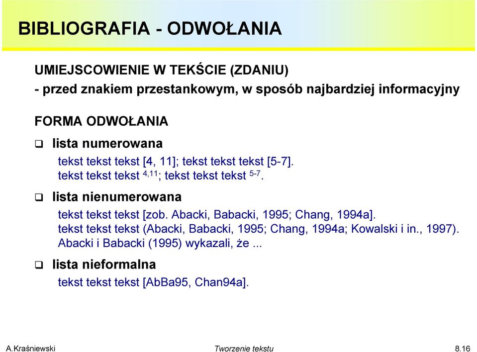 lista nienumerowana tekst tekst tekst [zob. Abacki, Babacki, 1995; Chang, 1994a].