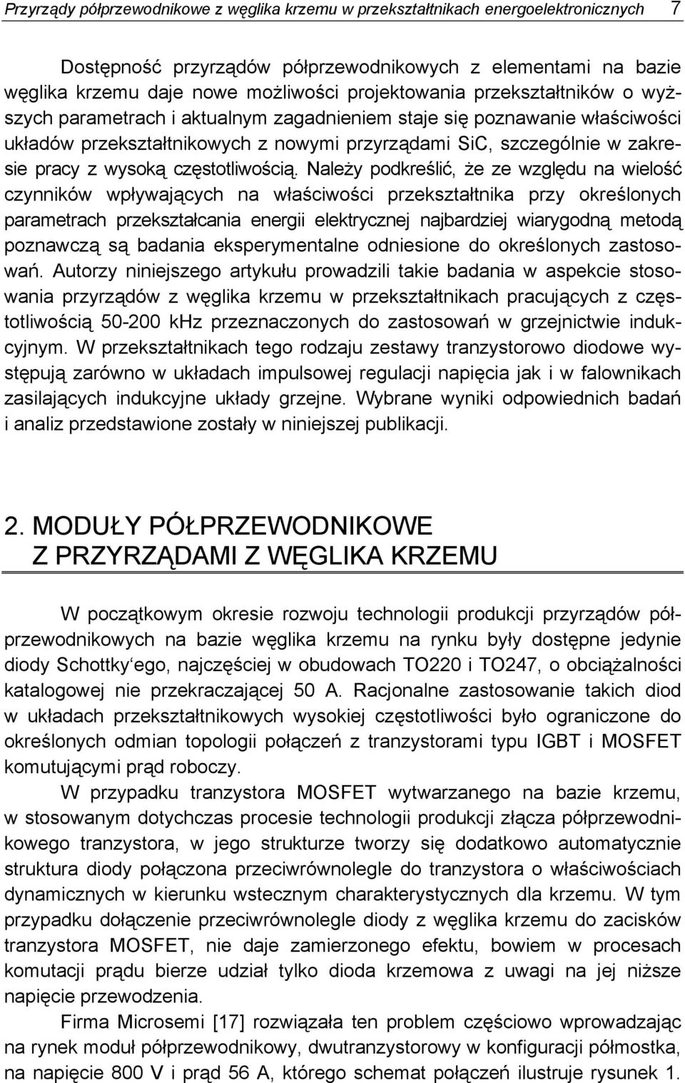 wysoką częstotliwością Należy podkreślić, że ze względu na wielość czynników wpływających na właściwości przekształtnika przy określonych parametrach przekształcania energii elektrycznej najbardziej