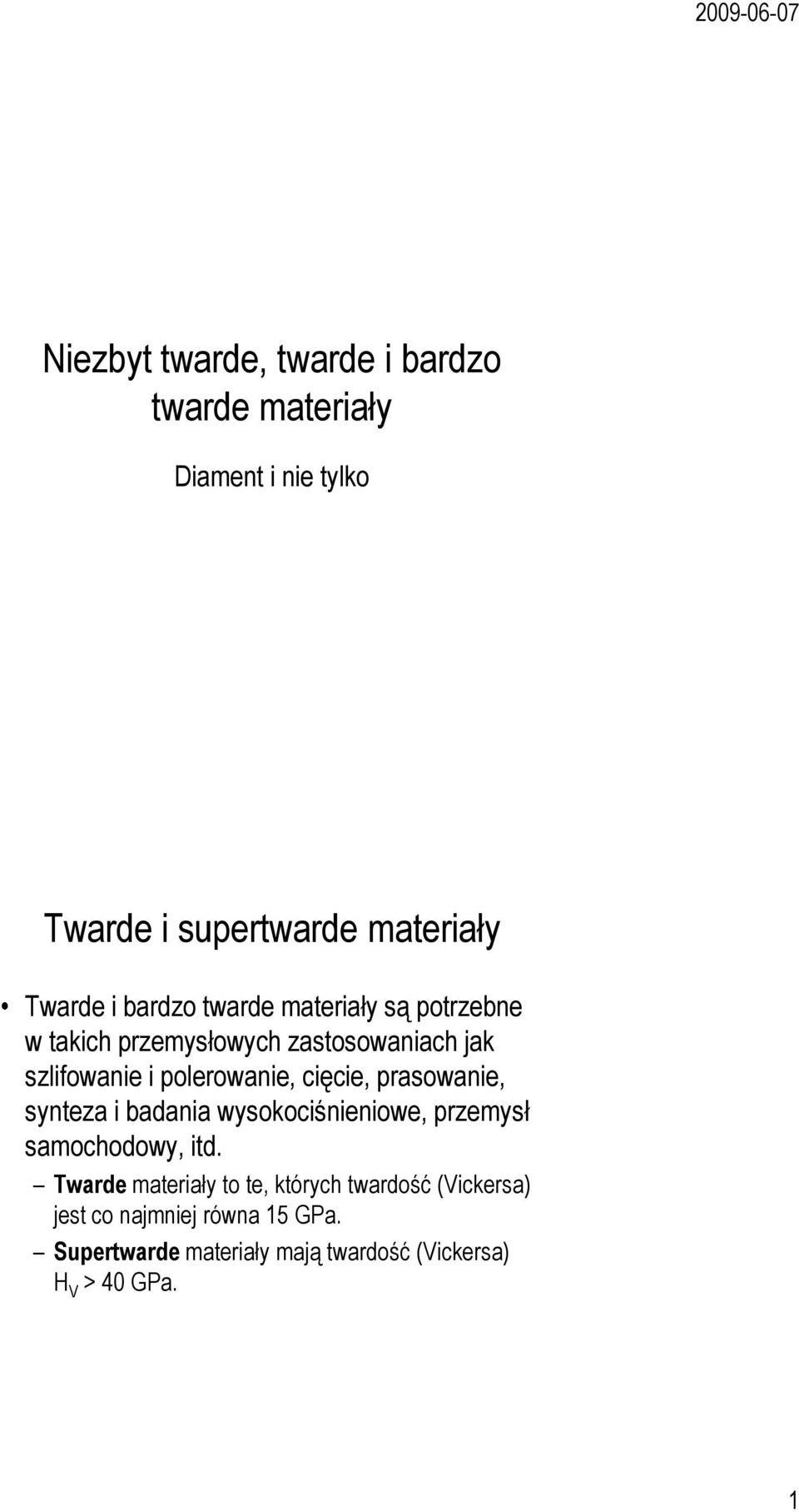 cięcie, prasowanie, synteza i badania wysokociśnieniowe, przemysł samochodowy, itd.