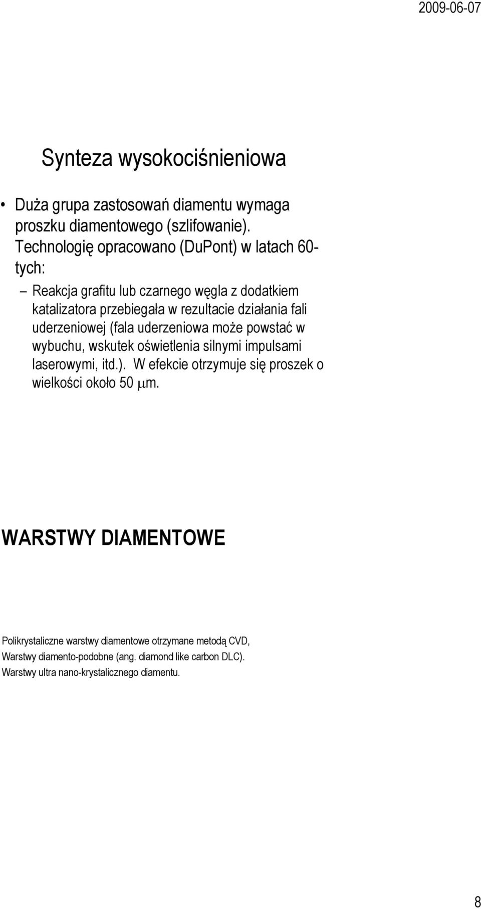 fali uderzeniowej (fala uderzeniowa może powstać w wybuchu, wskutek oświetlenia silnymi impulsami laserowymi, itd.).