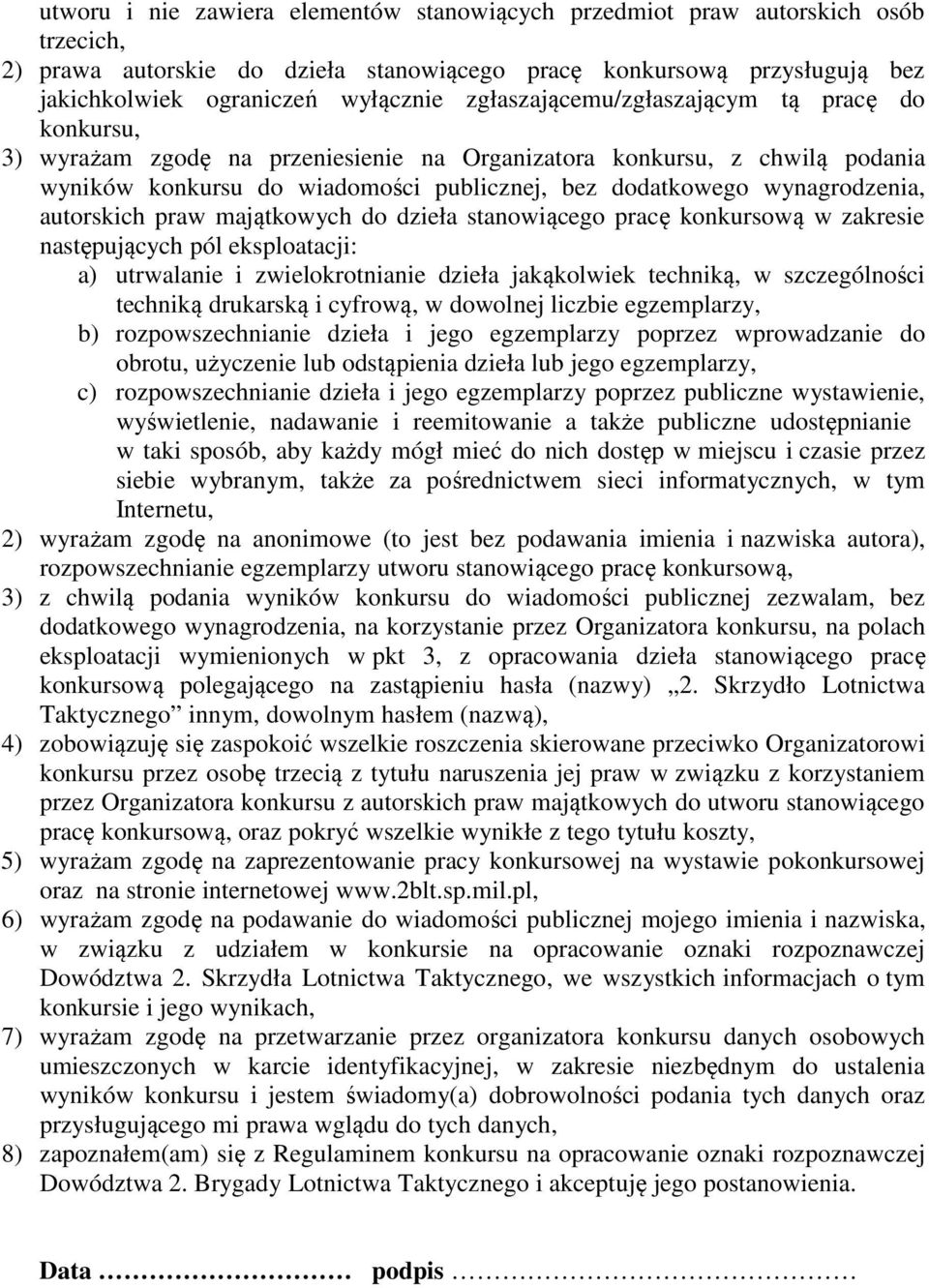 autorskich praw majątkowych do dzieła stanowiącego pracę konkursową w zakresie następujących pól eksploatacji: a) utrwalanie i zwielokrotnianie dzieła jakąkolwiek techniką, w szczególności techniką