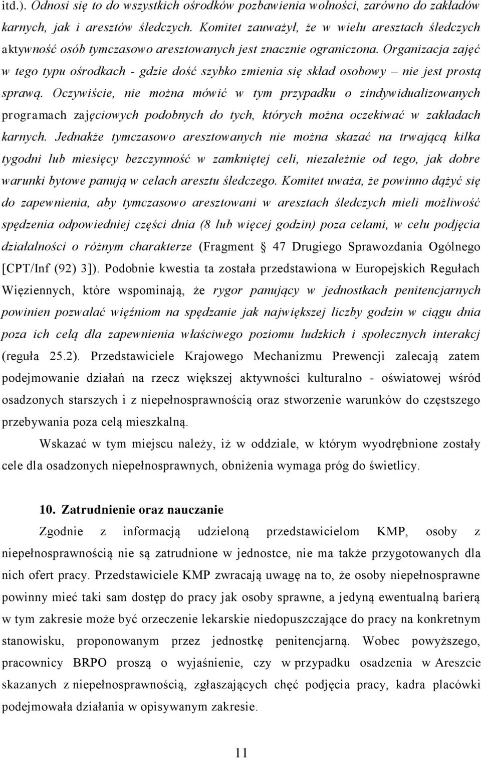 Organizacja zajęć w tego typu ośrodkach - gdzie dość szybko zmienia się skład osobowy nie jest prostą sprawą.