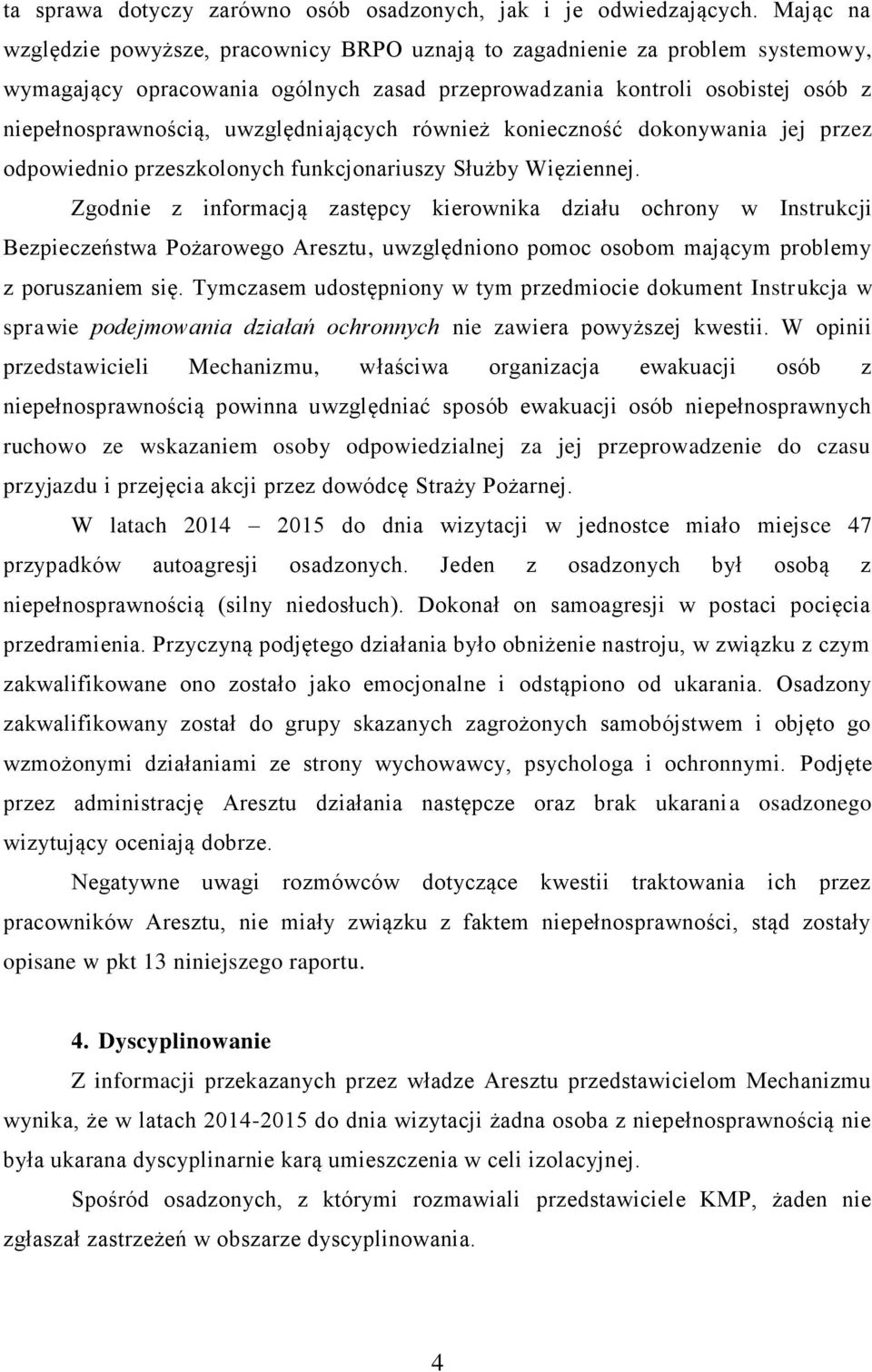 uwzględniających również konieczność dokonywania jej przez odpowiednio przeszkolonych funkcjonariuszy Służby Więziennej.