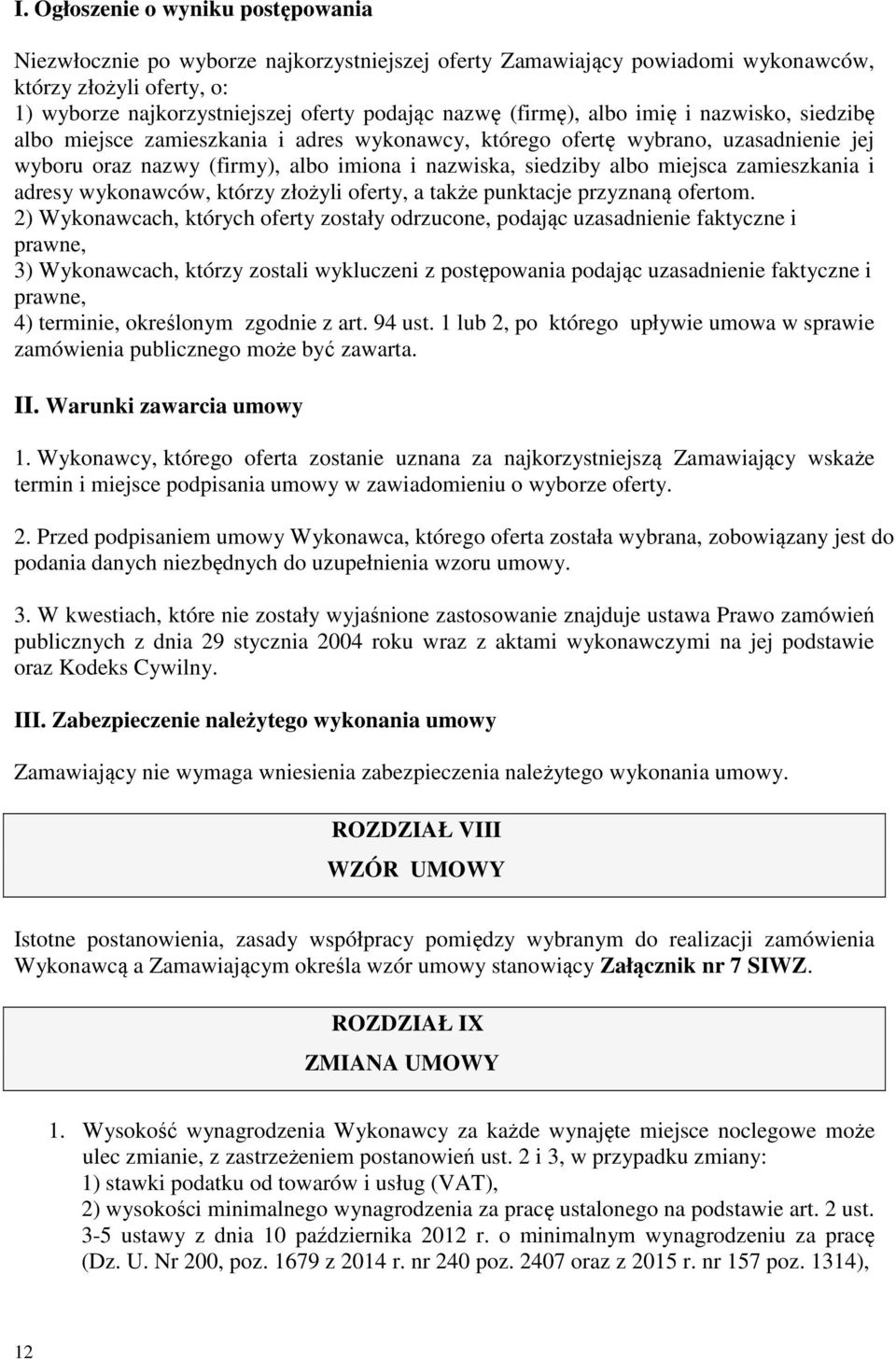 zamieszkania i adresy wykonawców, którzy złożyli oferty, a także punktacje przyznaną ofertom.