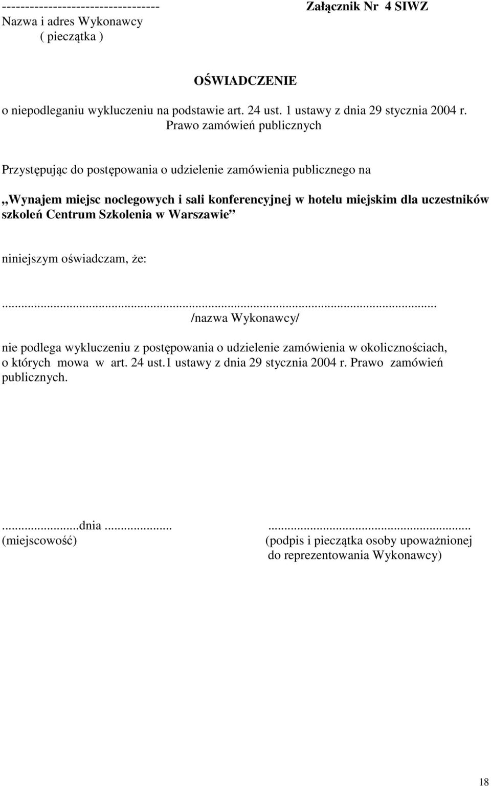 Prawo zamówień publicznych Przystępując do postępowania o udzielenie zamówienia publicznego na Wynajem miejsc noclegowych i sali konferencyjnej w hotelu miejskim dla uczestników