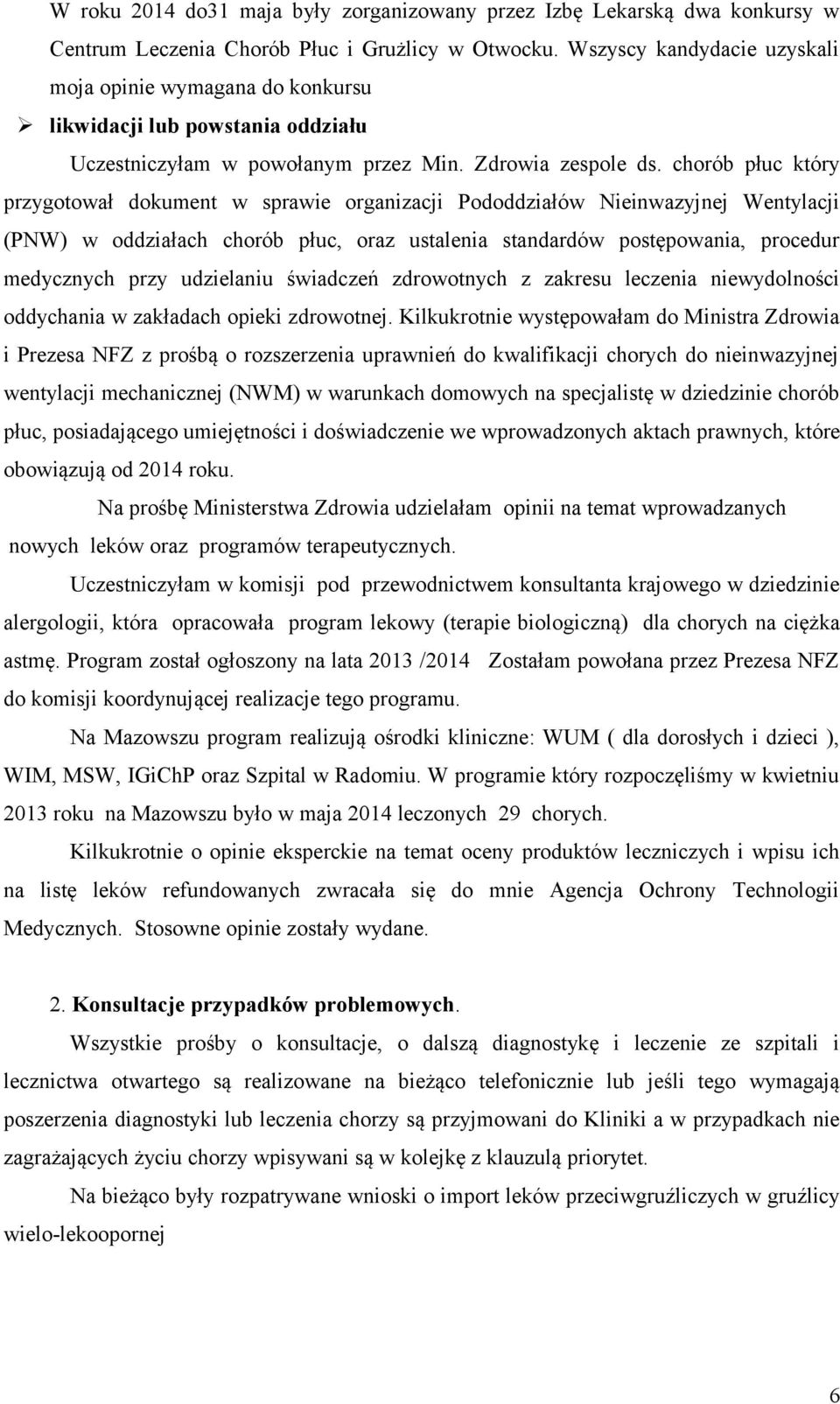 chorób płuc który przygotował dokument w sprawie organizacji Pododdziałów Nieinwazyjnej Wentylacji (PNW) w oddziałach chorób płuc, oraz ustalenia standardów postępowania, procedur medycznych przy