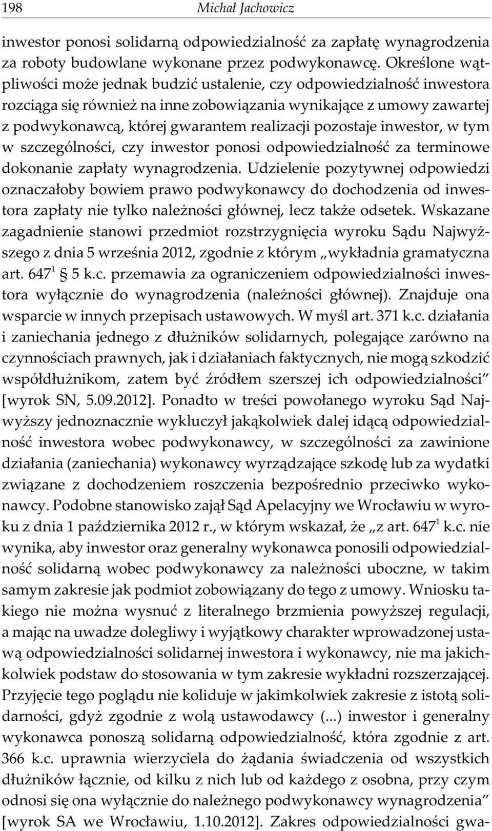 pozostaje inwestor, w tym w szczególnoœci, czy inwestor ponosi odpowiedzialnoœæ za terminowe dokonanie zap³aty wynagrodzenia.