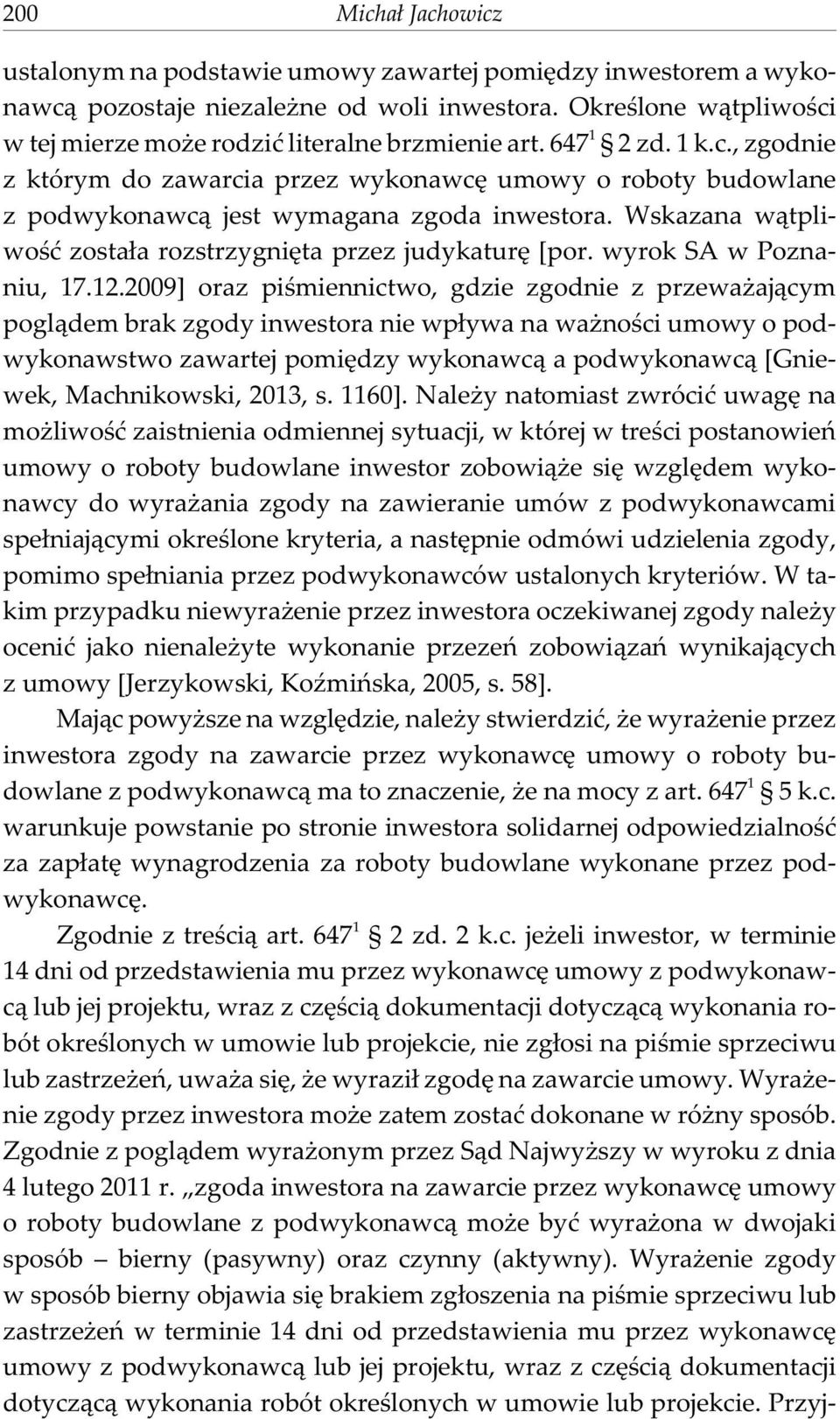 Wskazana w¹tpliwoœæ zosta³a rozstrzygniêta przez judykaturê [por. wyrok SA w Poznaniu, 17.12.