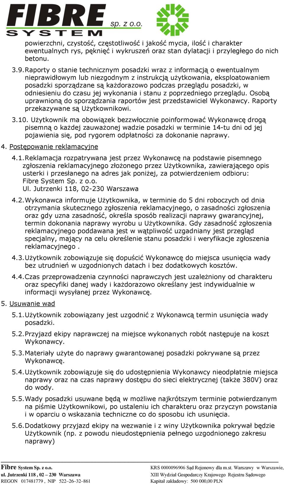 d czasu jej wyknania i stanu z pprzednieg przeglądu. Osbą uprawniną d sprządzania raprtów jest przedstawiciel Wyknawcy. Raprty przekazywane są Użytkwnikwi. 3.10.