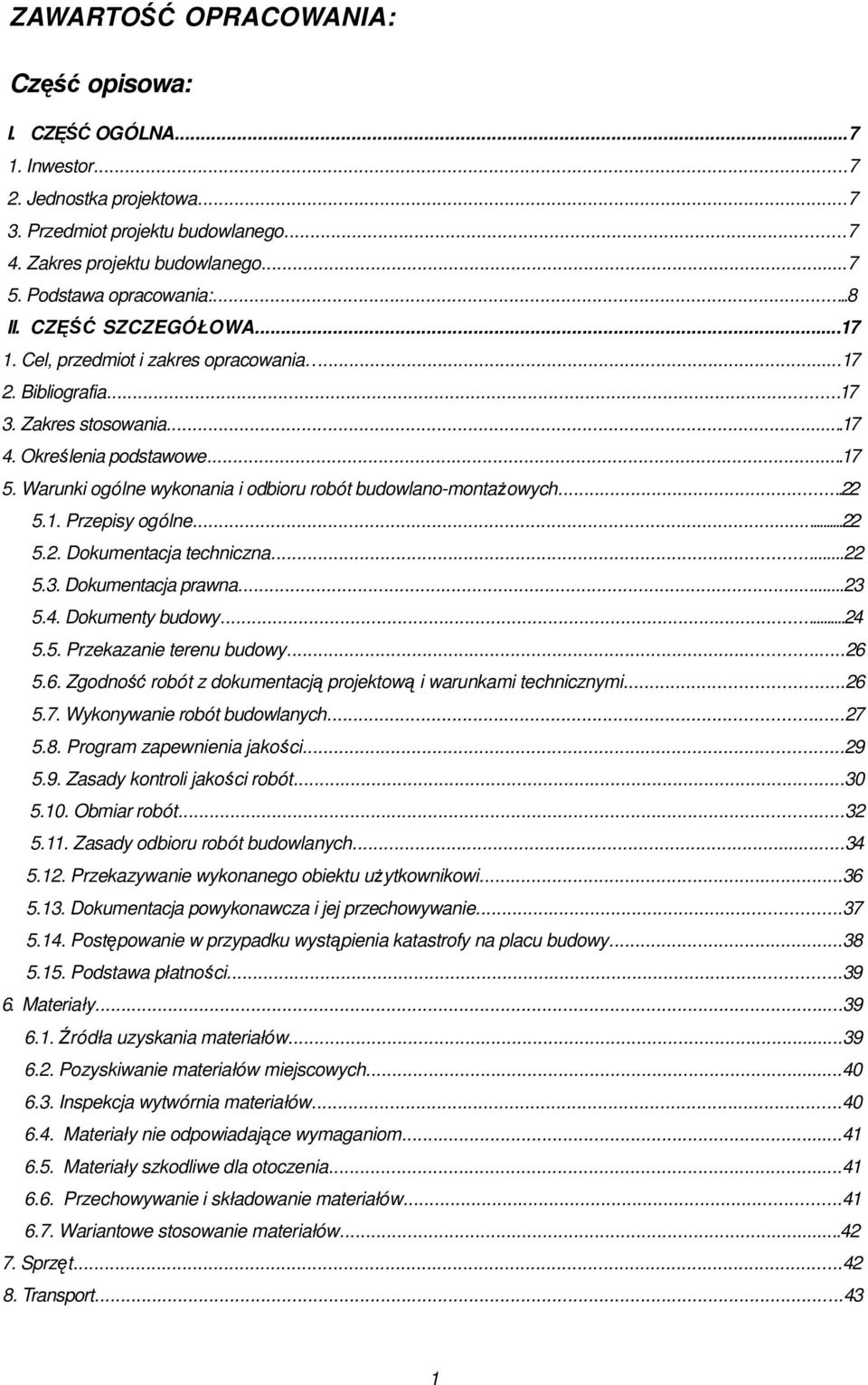 1. Przepisy gólne...22 5.2. Dkumentacja techniczna...22 5.3. Dkumentacja prawna...23 5.4. Dkumenty budwy...24 5.5. Przekazanie terenu budwy...26 