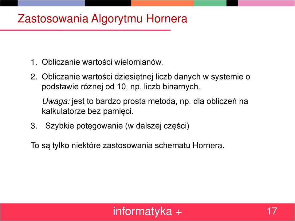 liczb binarnych. Uwaga: jest to bardzo prosta metoda, np.