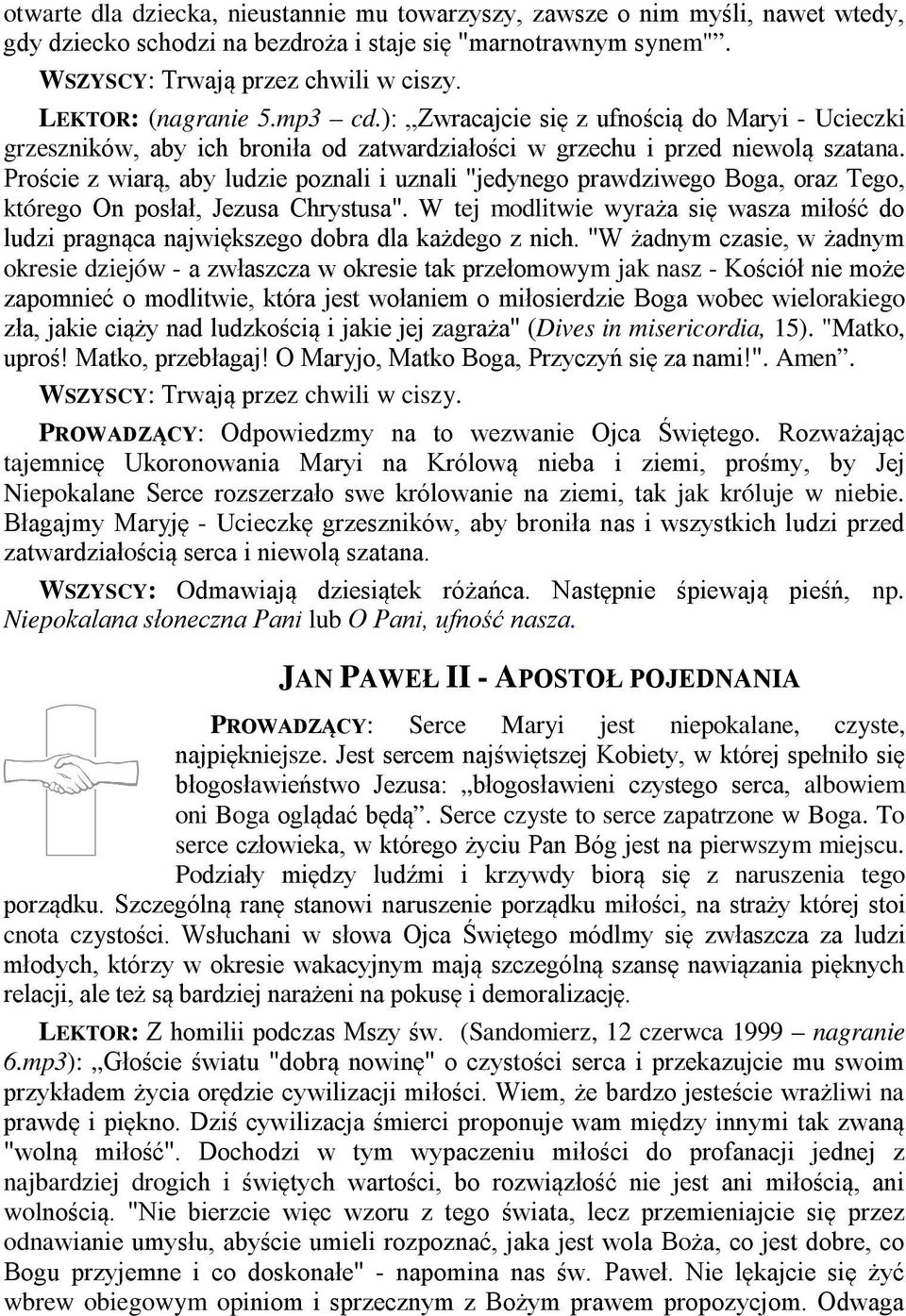 Proście z wiarą, aby ludzie poznali i uznali "jedynego prawdziwego Boga, oraz Tego, którego On posłał, Jezusa Chrystusa".