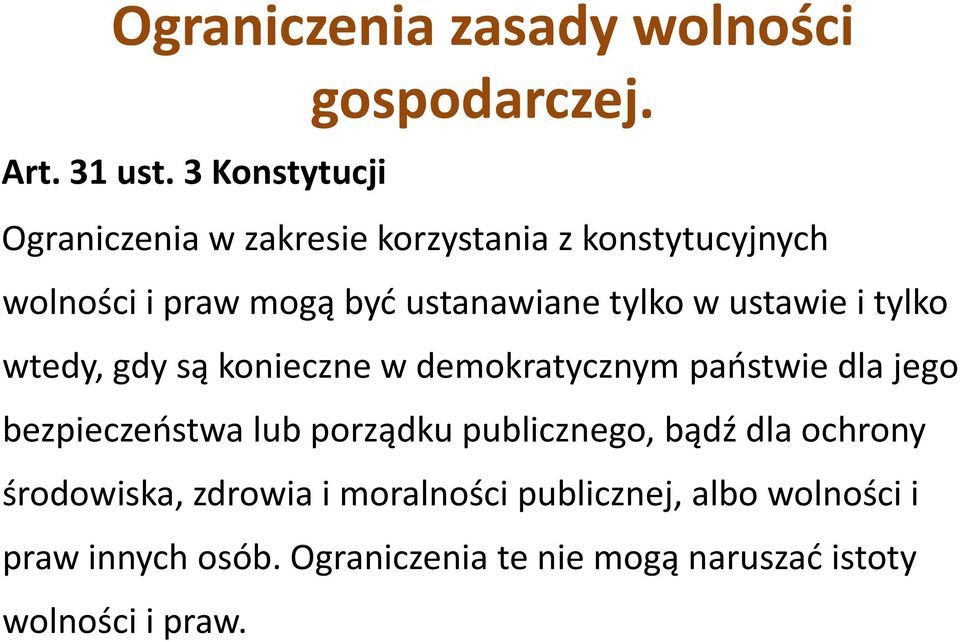 tylko w ustawie i tylko wtedy, gdy są konieczne w demokratycznym państwie dla jego bezpieczeństwa lub