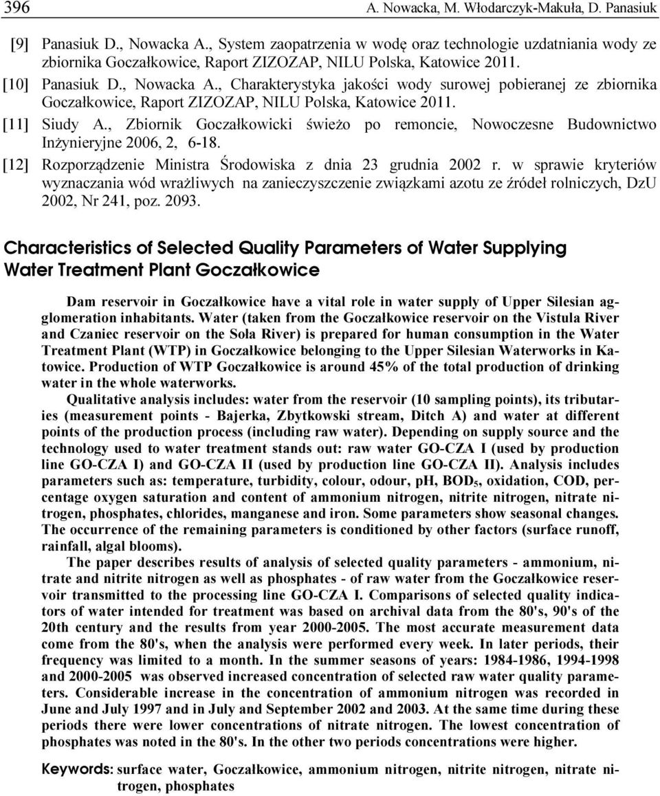 , Charakterystyka jakości wody surowej pobieranej ze zbiornika Goczałkowice, Raport ZIZOZAP, NILU Polska, Katowice 2011. [11] Siudy A.
