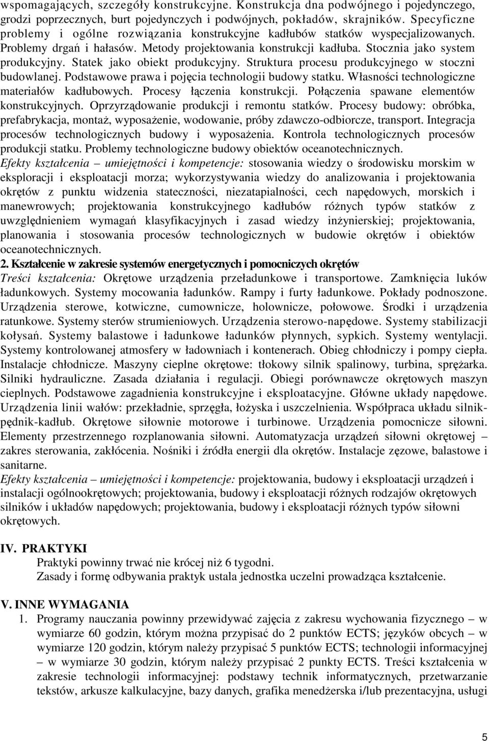 Statek jako obiekt produkcyjny. Struktura procesu produkcyjnego w stoczni budowlanej. Podstawowe prawa i pojęcia technologii budowy statku. Własności technologiczne materiałów kadłubowych.