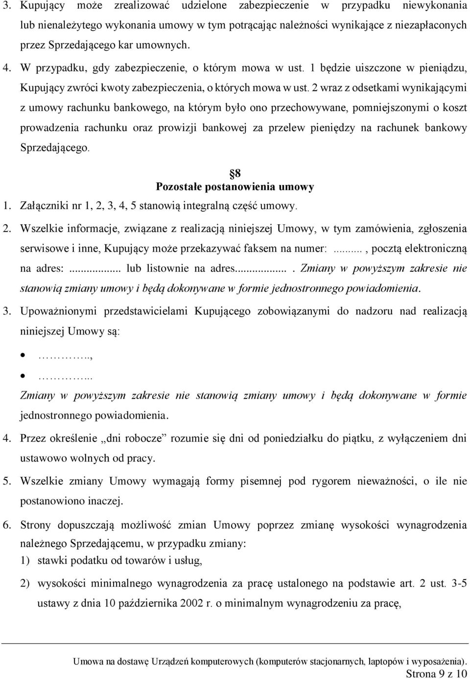 2 wraz z odsetkami wynikającymi z umowy rachunku bankowego, na którym było ono przechowywane, pomniejszonymi o koszt prowadzenia rachunku oraz prowizji bankowej za przelew pieniędzy na rachunek