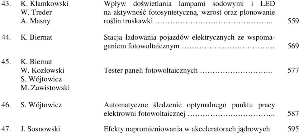 K. Biernat Stacja ładowania pojazdów elektrycznych ze wspomaganiem fotowoltaicznym. 569 45. K. Biernat W. Kozłowski S.