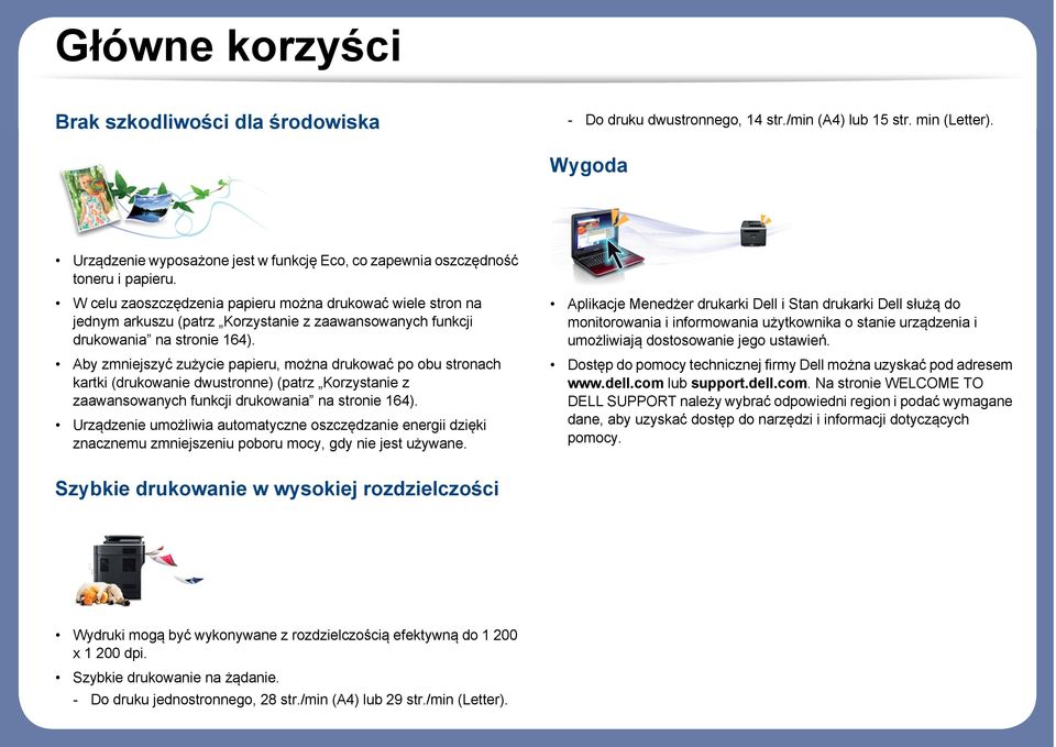 W celu zaoszczędzenia papieru można drukować wiele stron na jednym arkuszu (patrz Korzystanie z zaawansowanych funkcji drukowania na stronie 164).