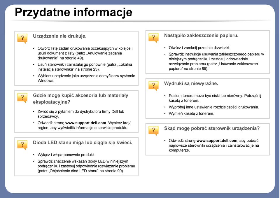 Usuń sterownik i zainstaluj go ponownie (patrz Lokalna instalacja sterownika na stronie 23). Wybierz urządzenie jako urządzenie domyślne w systemie Windows.