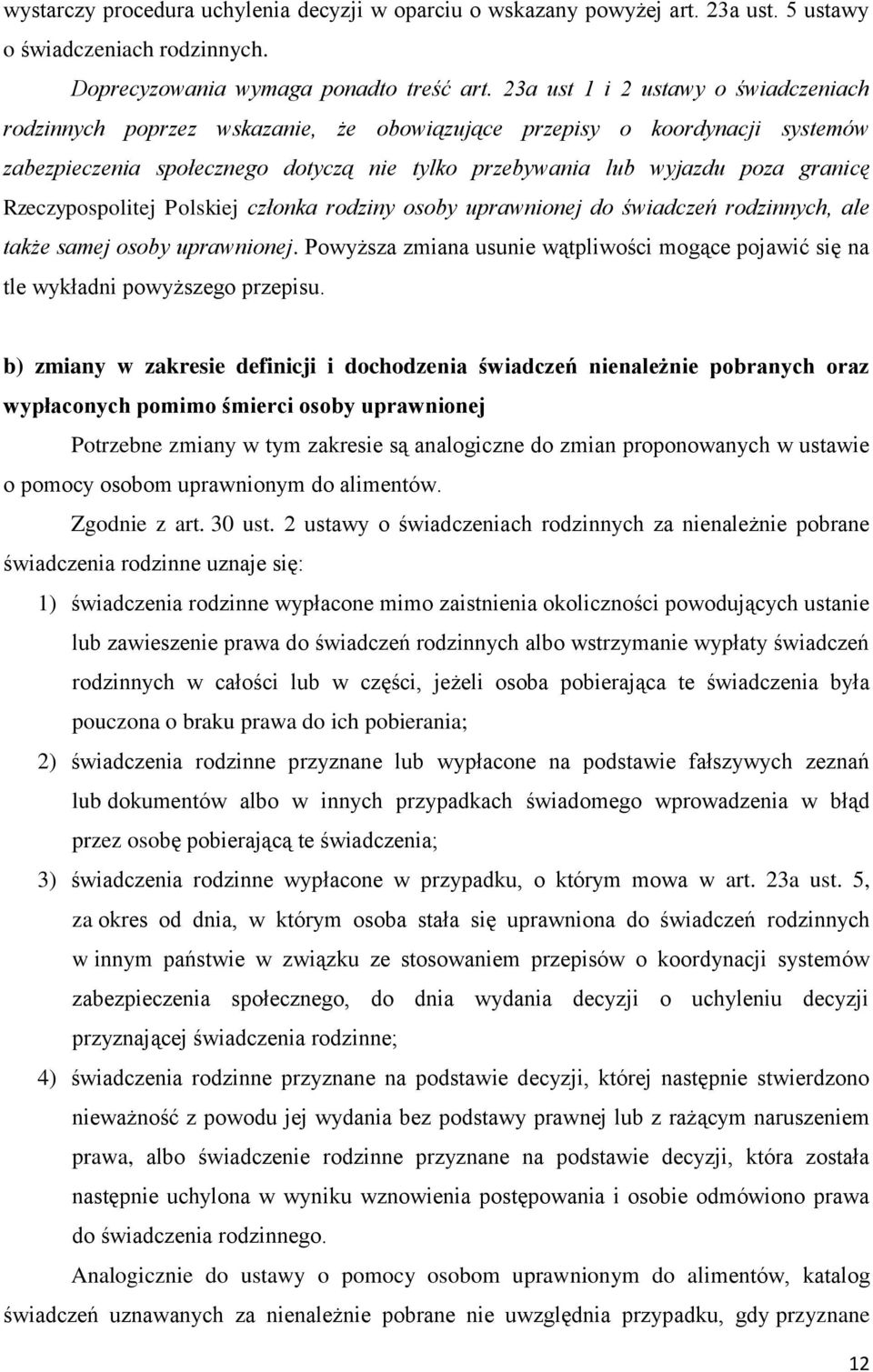 Rzeczypospolitej Polskiej członka rodziny osoby uprawnionej do świadczeń rodzinnych, ale także samej osoby uprawnionej.