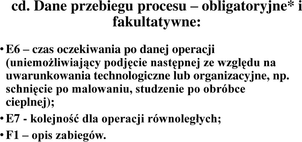 uwarunkowania technologiczne lub organizacyjne, np.