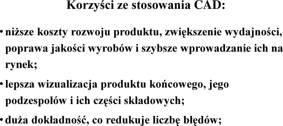 wprowadzanie ich na rynek; lepsza wizualizacja produktu końcowego,