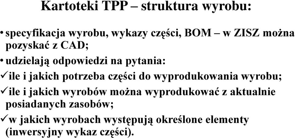 do wyprodukowania wyrobu; ile i jakich wyrobów można wyprodukować z aktualnie