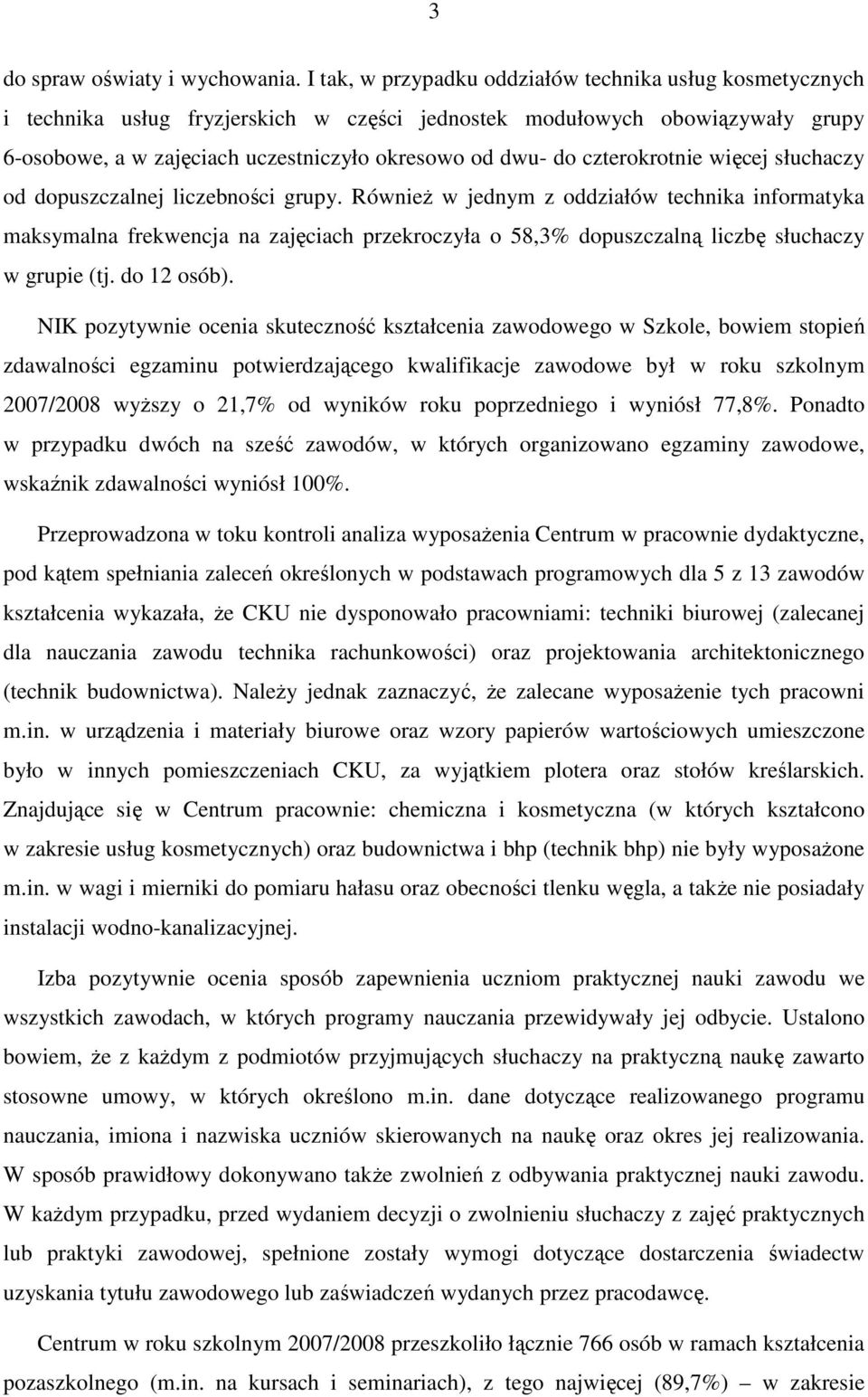 czterokrotnie więcej słuchaczy od dopuszczalnej liczebności grupy.