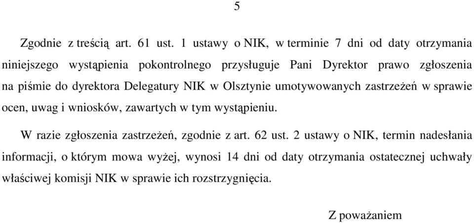 piśmie do dyrektora Delegatury NIK w Olsztynie umotywowanych zastrzeŝeń w sprawie ocen, uwag i wniosków, zawartych w tym wystąpieniu.