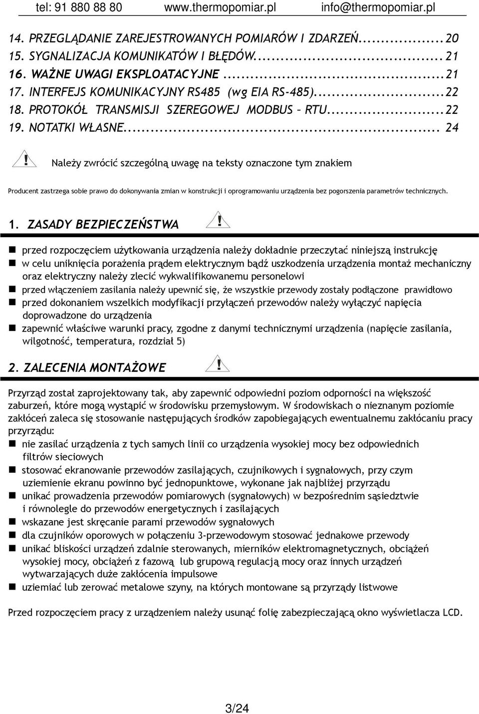 NaleŜy zwrócić szczególną uwagę na teksty oznaczone tym znakiem Producent zastrzega sobie prawo do dokonywania zmian w konstrukcji i oprogramowaniu urządzenia bez pogorszenia parametrów technicznych.