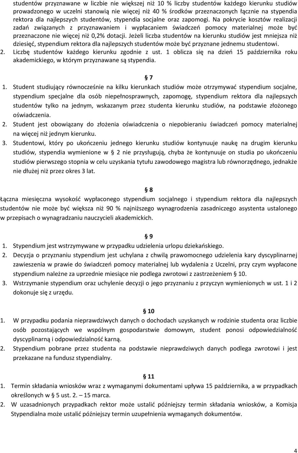 Na pokrycie kosztów realizacji zadań związanych z przyznawaniem i wypłacaniem świadczeń pomocy materialnej może być przeznaczone nie więcej niż 0,2% dotacji.