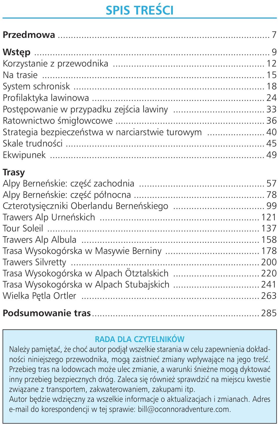 .. 57 Alpy Berneńskie: część północna... 78 Czterotysięczniki Oberlandu Berneńskiego... 99 Trawers Alp Urneńskich... 121 Tour Soleil... 137 Trawers Alp Albula.