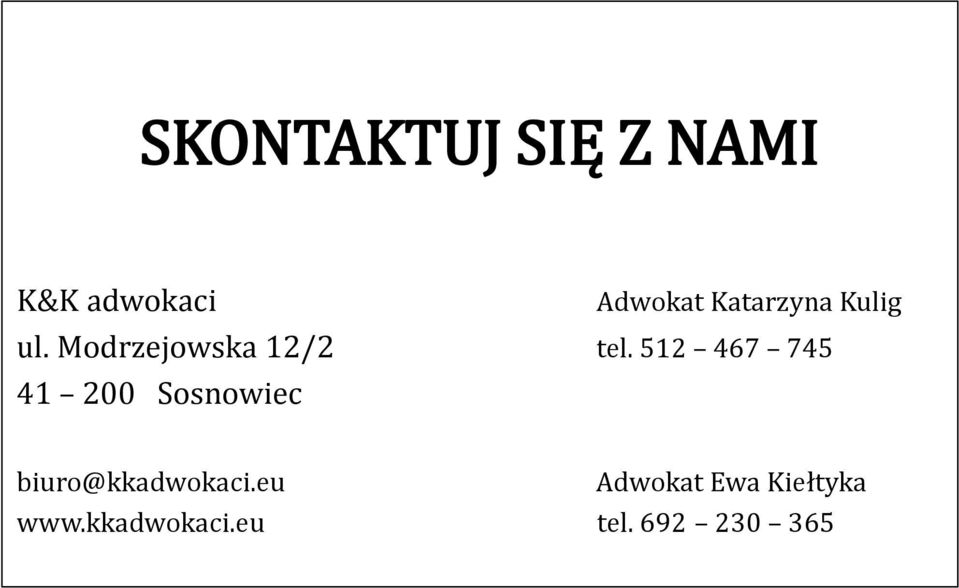 512 467 745 41 200 Sosnowiec biuro@kkadwokaci.