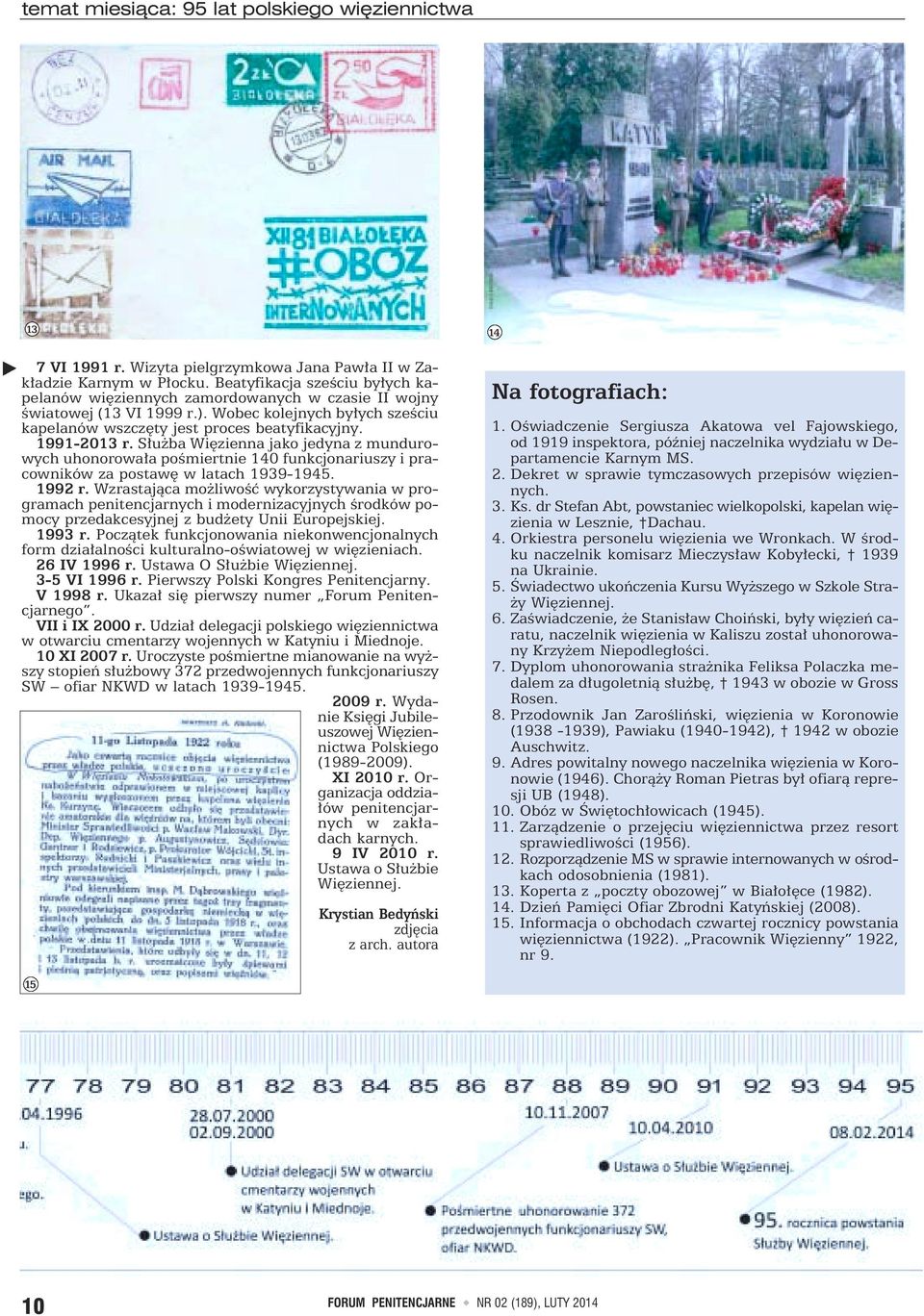 Służba Więzienna jako jedyna z mundurowych uhonorowała pośmiertnie 140 funkcjonariuszy i pracowników za postawę w latach 1939-1945. 1992 r.