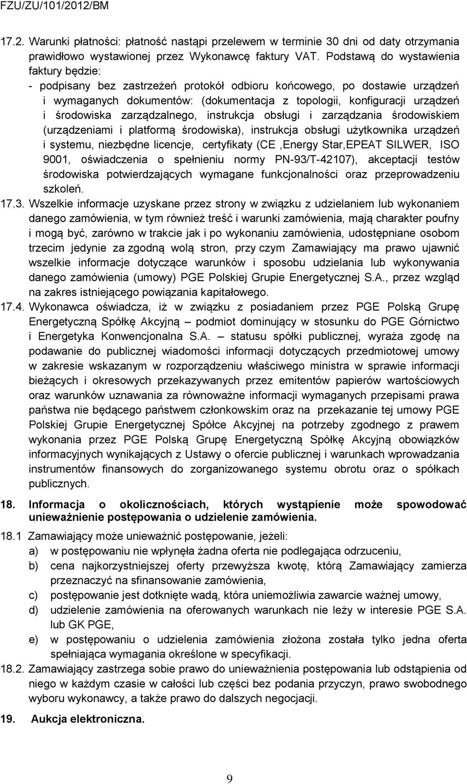 środowiska zarządzalnego, instrukcja obsługi i zarządzania środowiskiem (urządzeniami i platformą środowiska), instrukcja obsługi użytkownika urządzeń i systemu, niezbędne licencje, certyfikaty