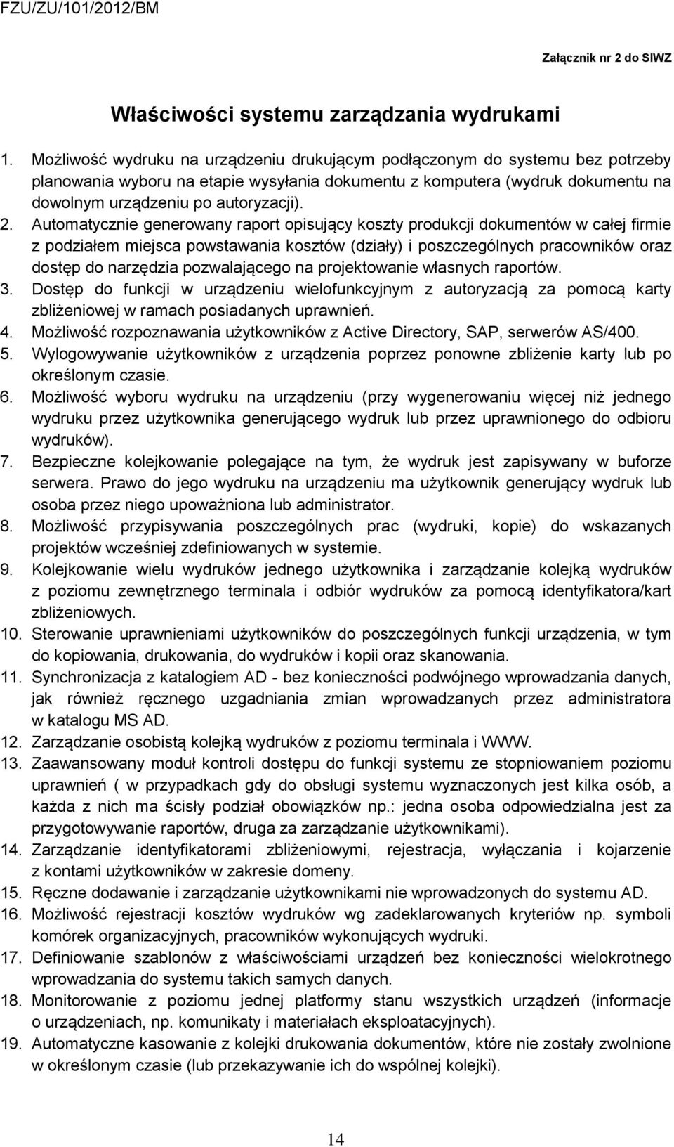 Automatycznie generowany raport opisujący koszty produkcji dokumentów w całej firmie z podziałem miejsca powstawania kosztów (działy) i poszczególnych pracowników oraz dostęp do narzędzia