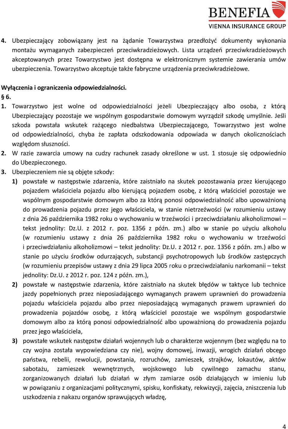 Towarzystwo akceptuje także fabryczne urządzenia przeciwkradzieżowe. Wyłączenia i ograniczenia odpowiedzialności. 6. 1.