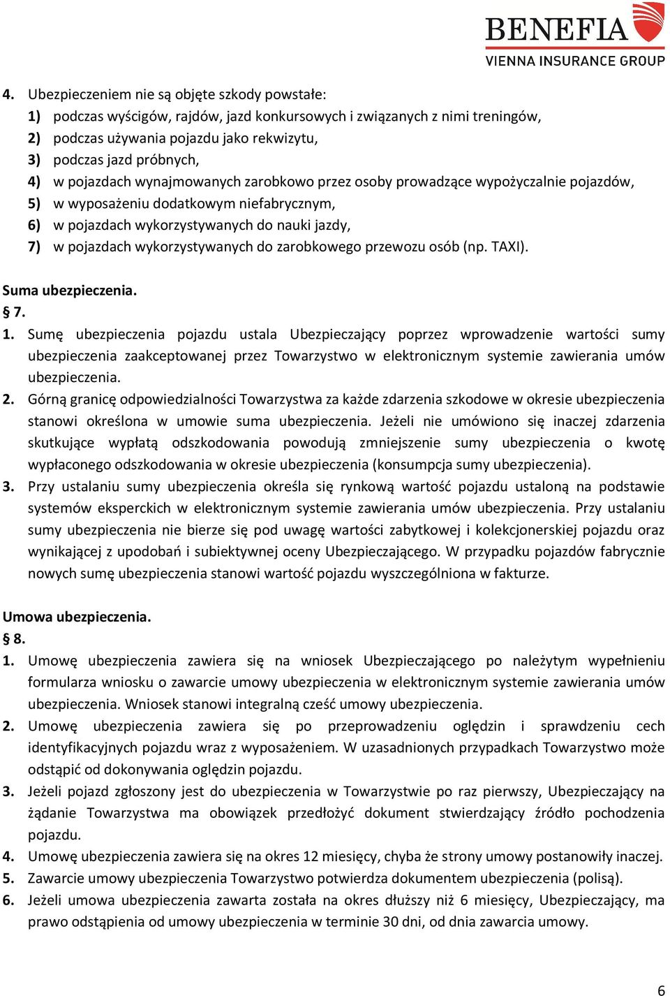 wykorzystywanych do zarobkowego przewozu osób (np. TAXI). Suma ubezpieczenia. 7. 1.