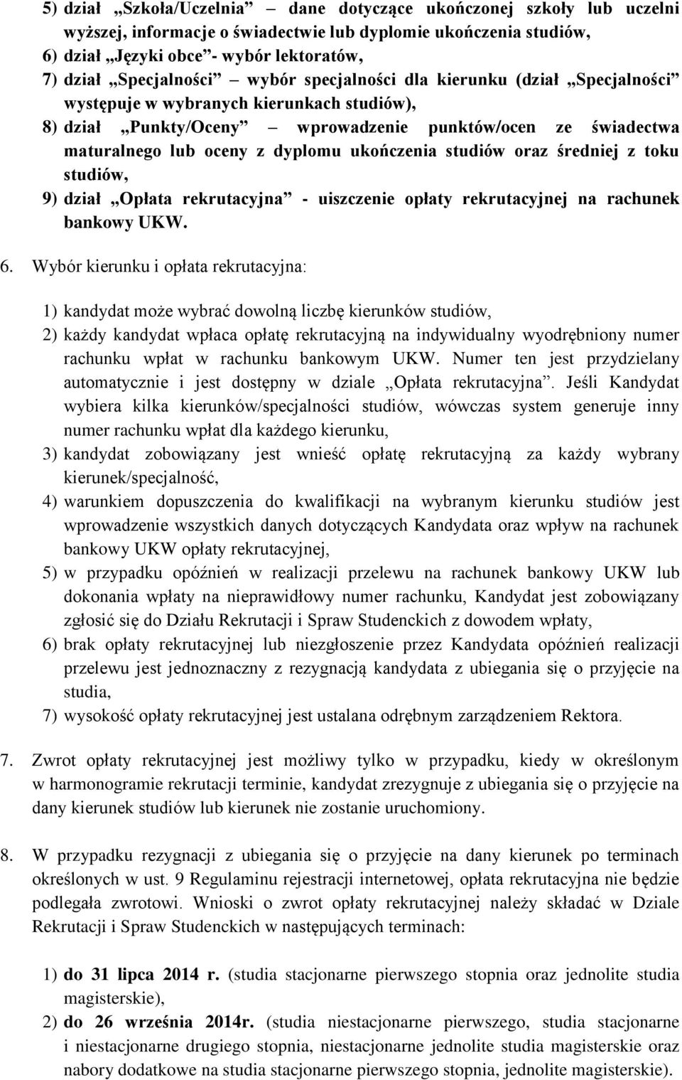 studiów oraz średniej z toku studiów, 9) dział Opłata rekrutacyjna - uiszczenie opłaty rekrutacyjnej na rachunek bankowy UKW. 6.