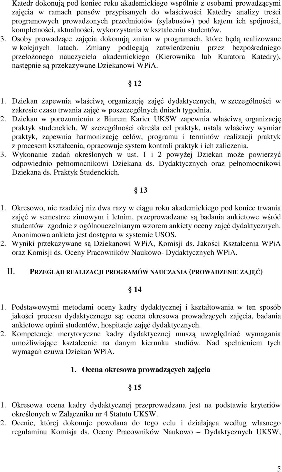 Osoby prowadzące zajęcia dokonują zmian w programach, które będą realizowane w kolejnych latach.